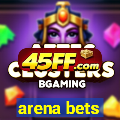 arena bets